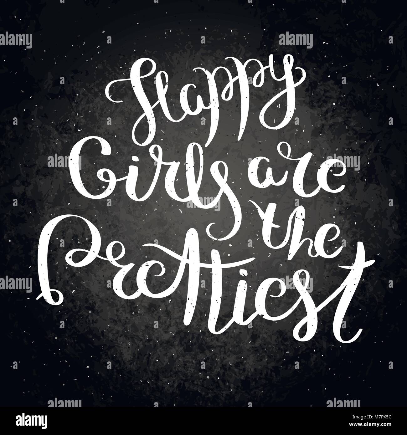Happy girls are the prettiest. Hand written calligraphy quote motivation for life and happiness on blackboard. For postcard, poster, prints, cards gra Stock Vector