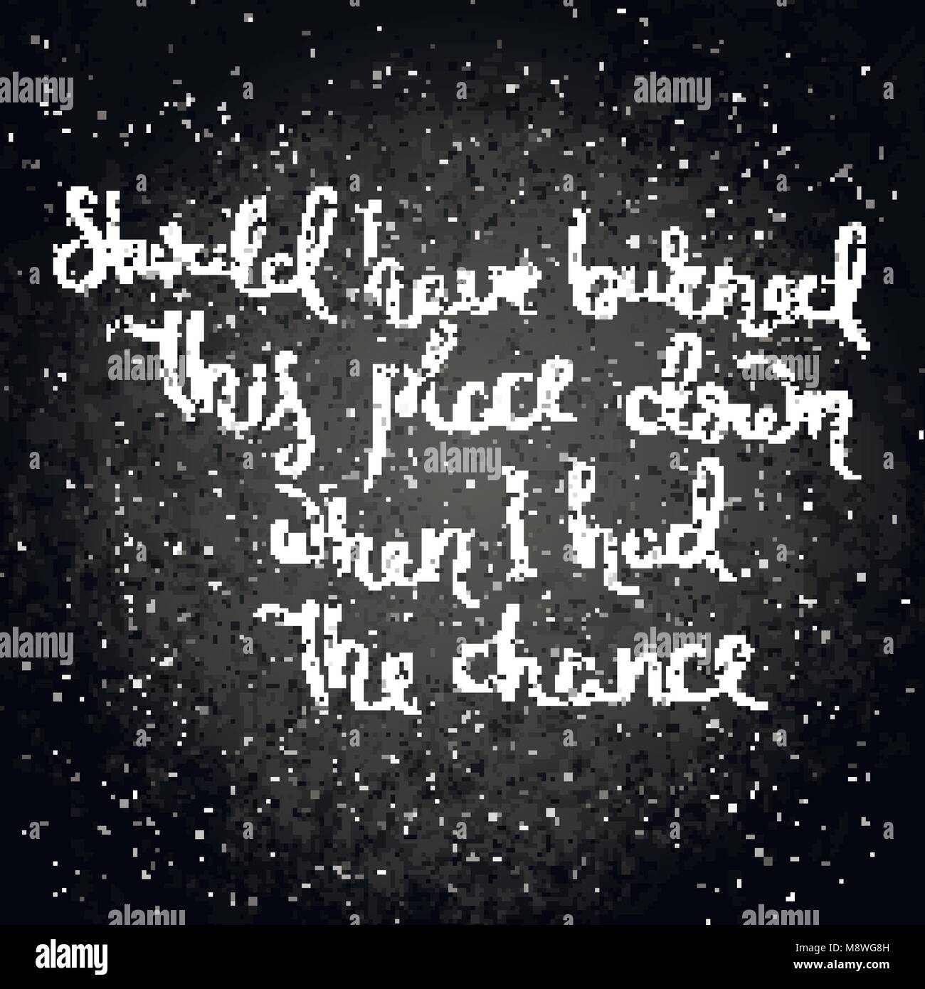 Should Have Burned This Place Down When I Had The Chance Hand Drawn Motivation Vector Lettering On Blackboard Positive Hand Lettered Quote For Wall Stock Vector Image Art Alamy Should Have Burned This Place Down When I Had The Chance Hand Drawn Motivation Vector Lettering On Blackboard Positive Hand Lettered Quote For Wall Stock Vector Image Art Alamy