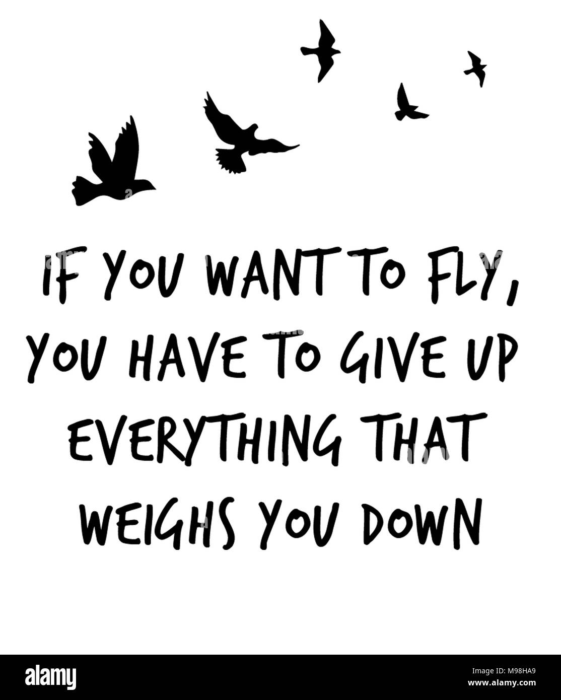 If you want to fly, you have to give up everything that weighs you down Stock Photo