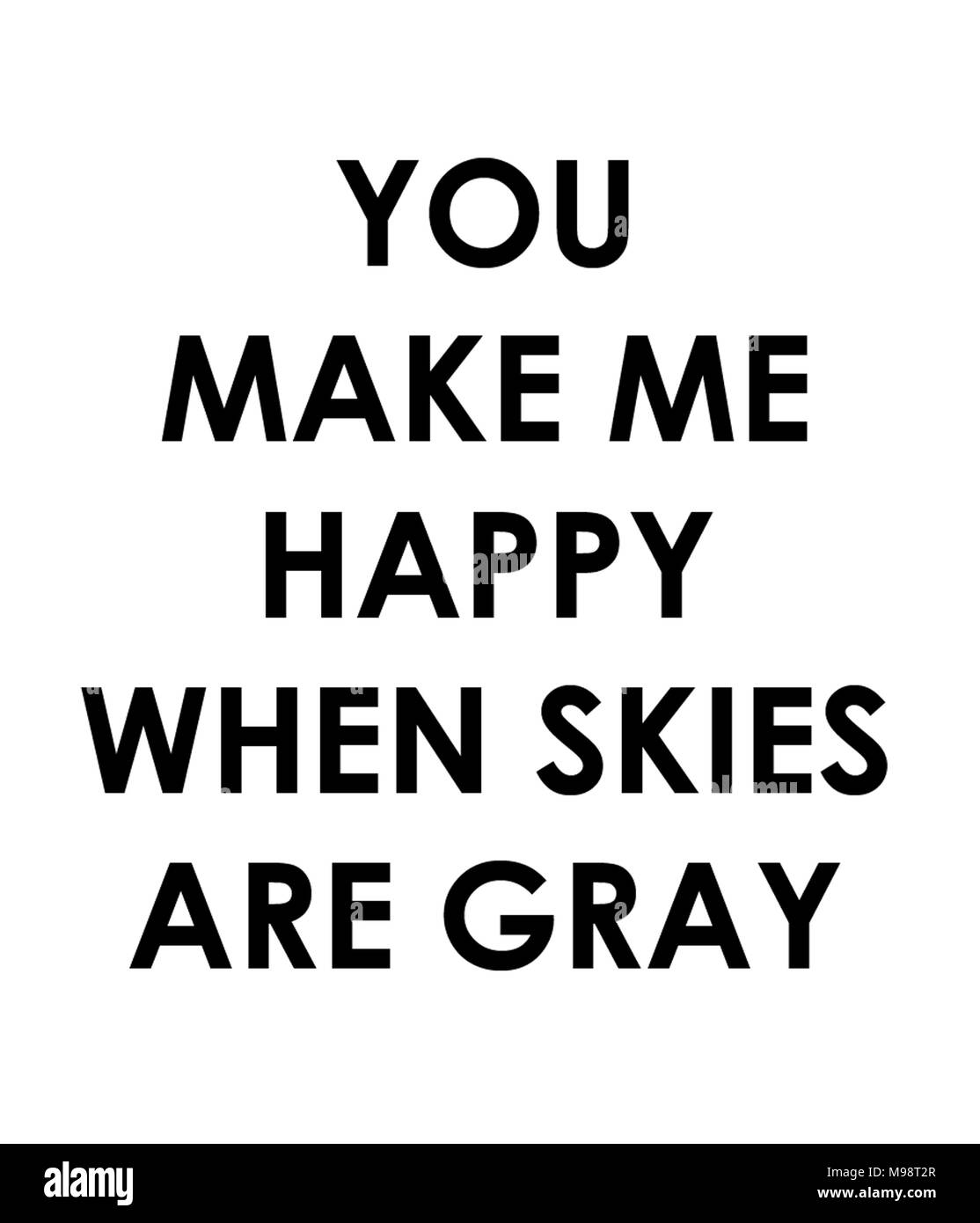 You make me happy when skies are gray. Stock Photo