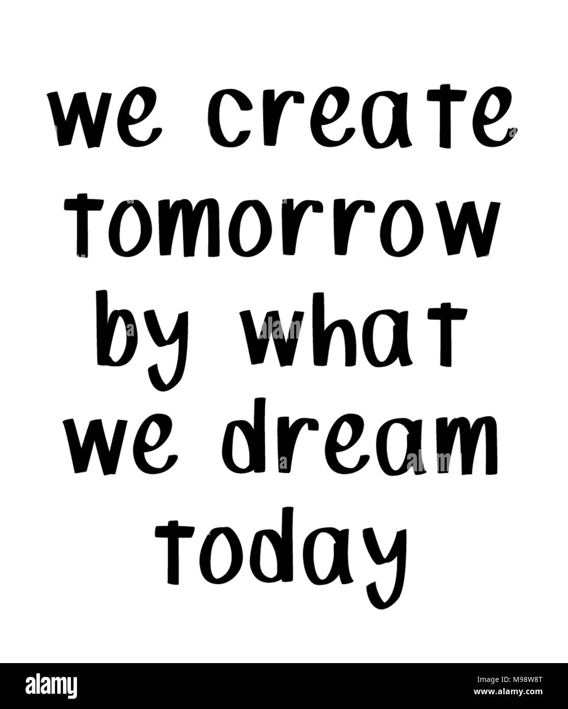 We Create Tomorrow by What We Dream Today Stock Photo
