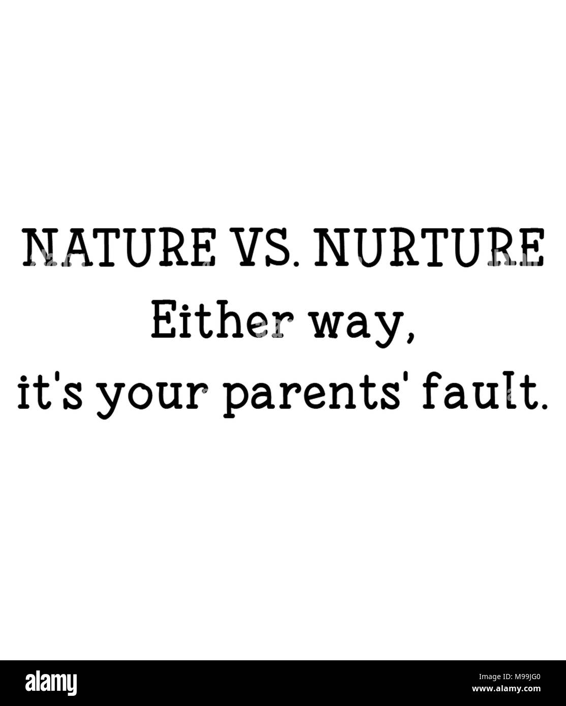 Nature vs. Nurture Either way, it's your parents' fault Stock Photo
