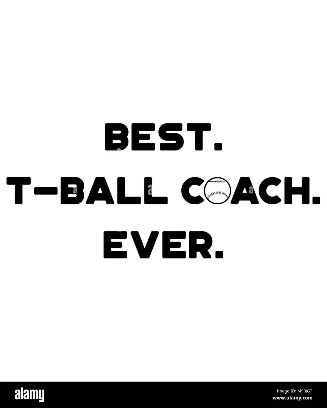 Best. TBall Coach. Ever Stock Photo Alamy