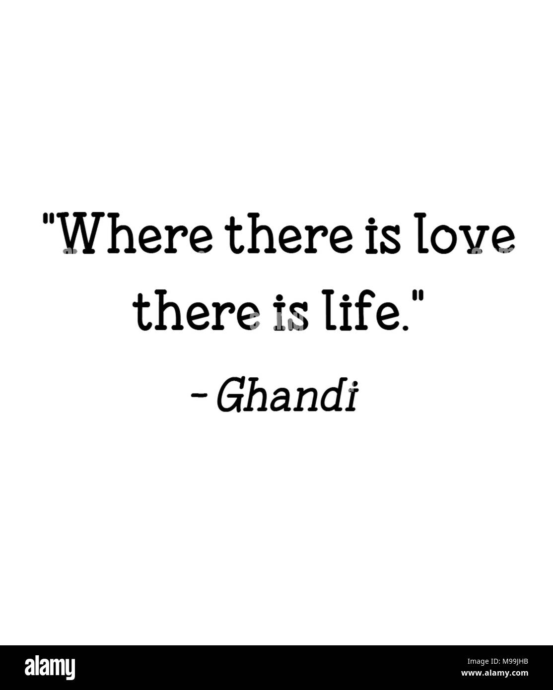 Where there is love there is life. - Ghandi Stock Photo