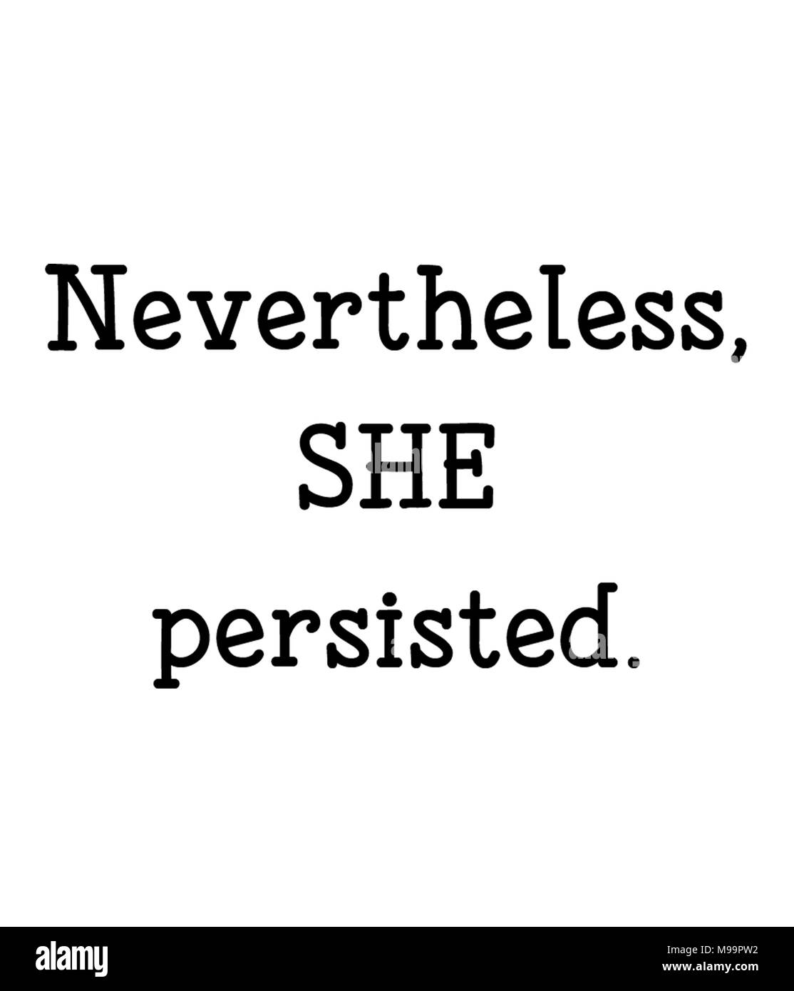 Nevertheless, SHE persisted. Stock Photo