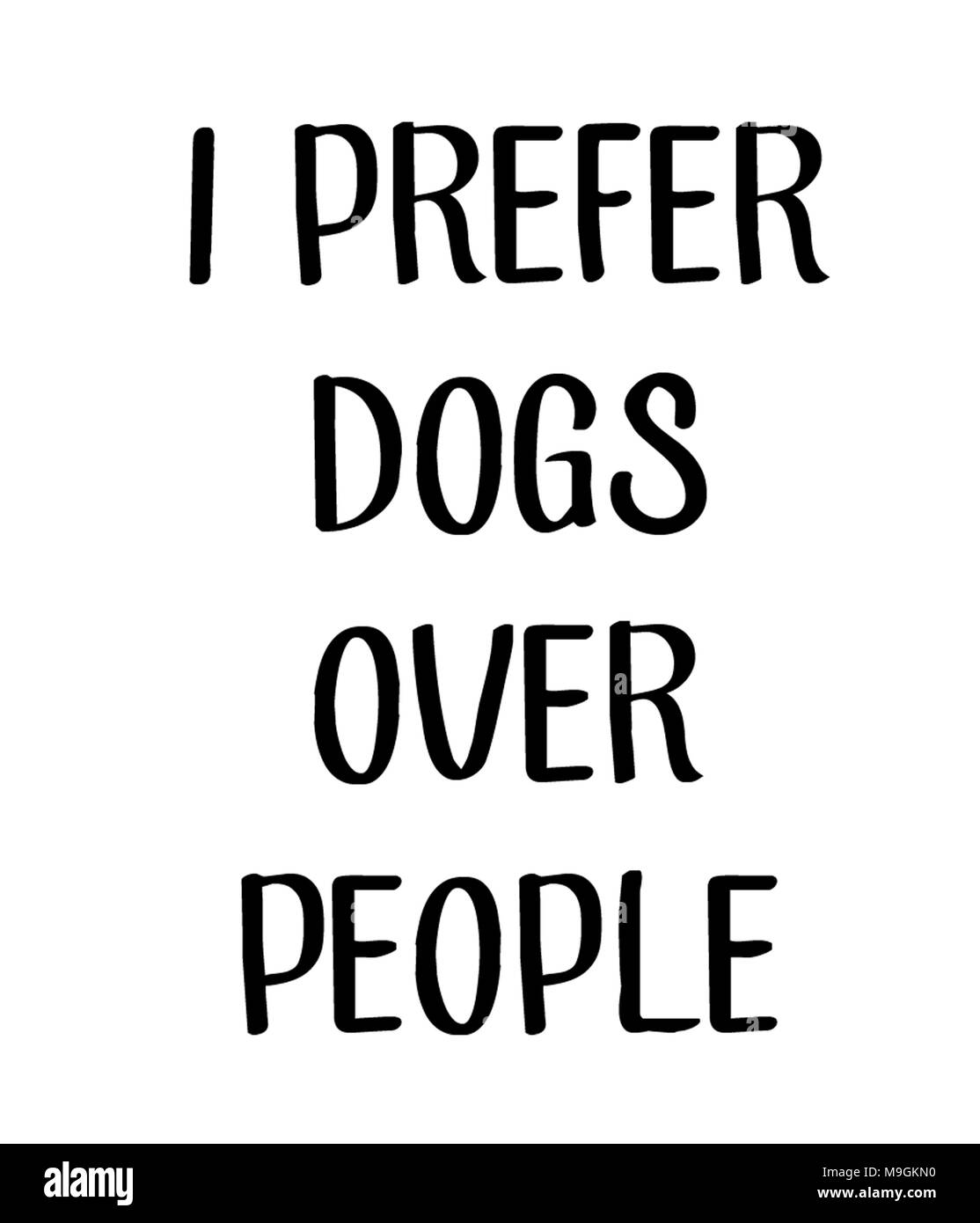 I prefer dogs over people Stock Photo