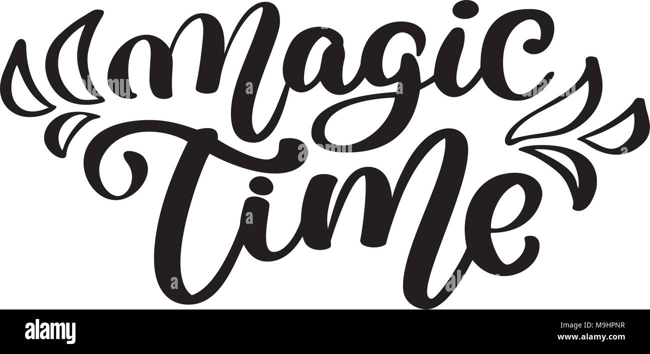 Magic time lettering handmade calligraphy. hand lettering quote