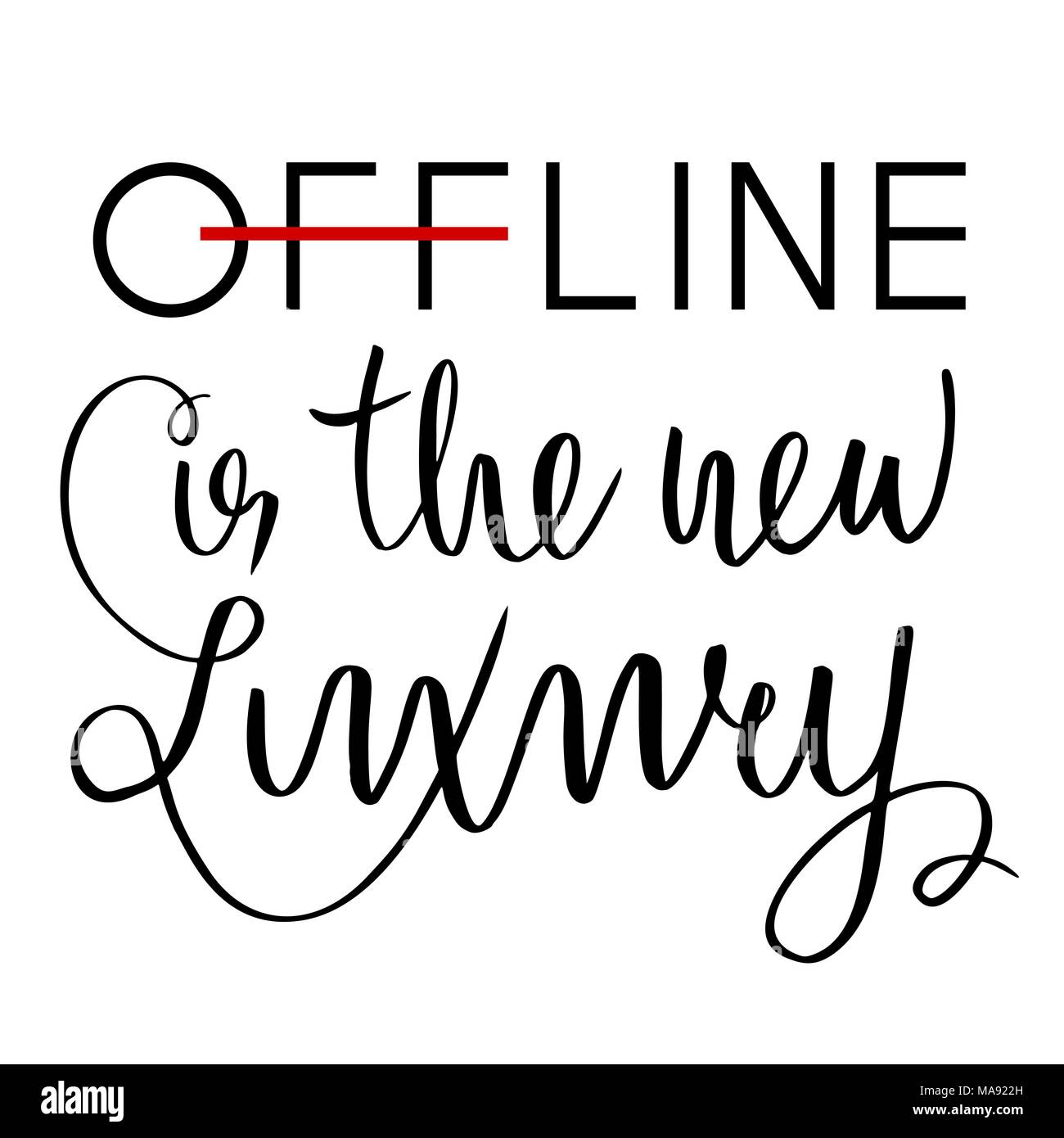 Offline is the new luxury. Inspirational saying about internet and social media. Ink pen, brush. Stock Vector