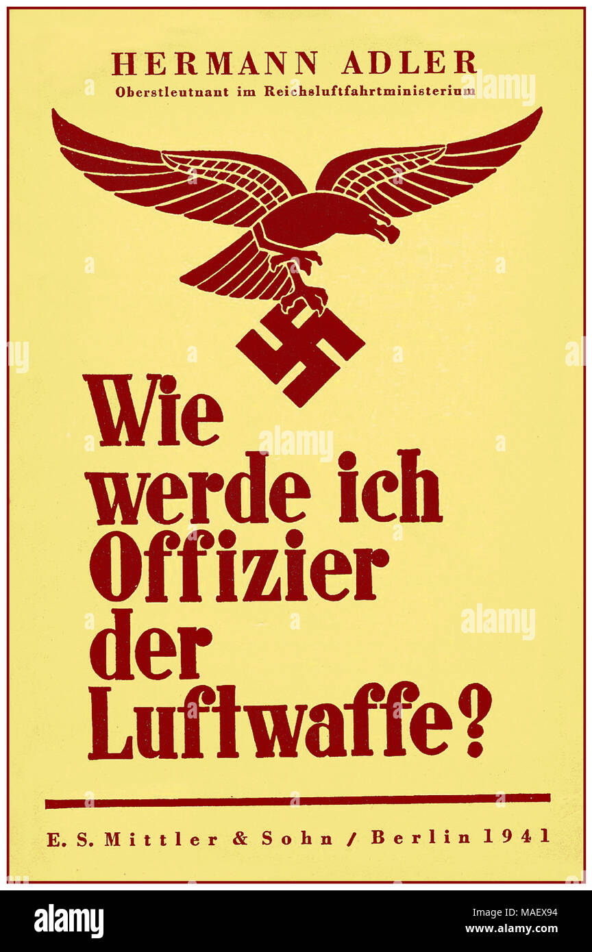 1941 Nazi Propaganda Poster with flying eagle carrying Swastika   'How do I become an officer of the Luftwaffe ?' The Luftwaffe of the Wehrmacht was one of the three armed forces in the National Socialist German Reich from 1933 to 1945  Hermann Adler was active from 1939 as lieutenant colonel in the Reich Ministry of Aviation Stock Photo