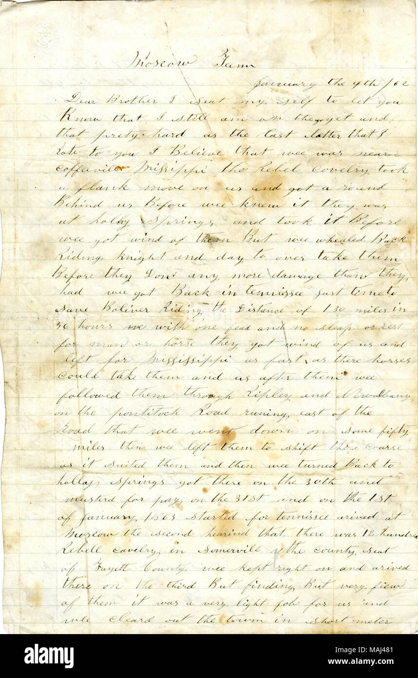 Mentions a journey to Mississippi. Describes an incident with the 7th Kansas Infantry in which the captain killed two of his men and then was killed himself.  Transcription: Moscow Team January the 9th / 62[1863] Dear Brother I Seat my self to let you Know that I still am on the go yet and that prety hard as the last letter that I rote to you I Believe that wee was near Coffeevill[Coffeeville] Missippi[Mississippi] the Rebel covelry took a flank move on us and got a round Behind us Before wee knew they was at holy Springs and took it Before wee got wind of them But wee whealed back Riding knig Stock Photo