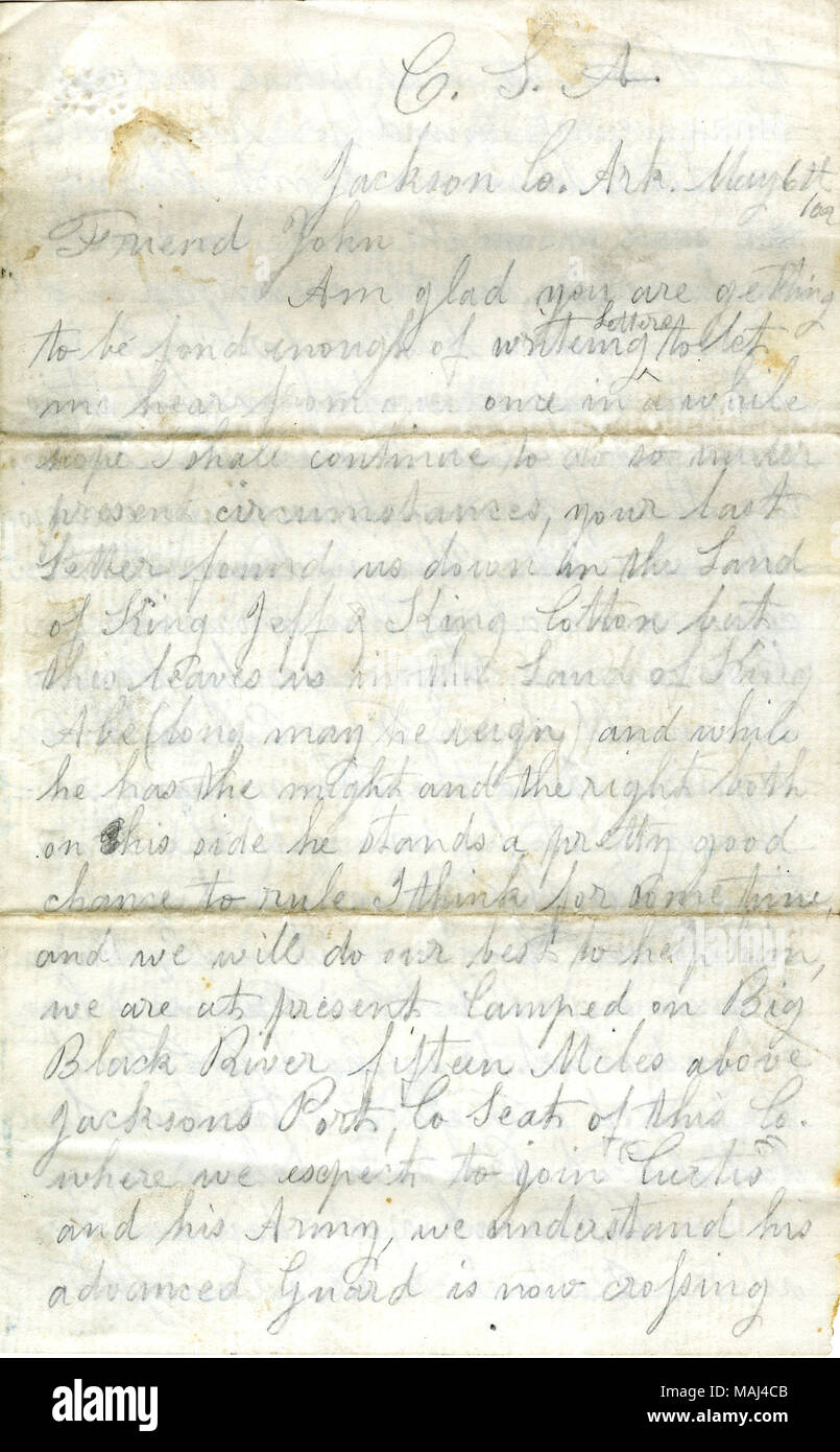Describes regimental affairs. Gives his thoughts on slavery.  Transcription: C.S.A. Jackson Co. Ark. May 6th / 62 Friend John Am glad you are getting to be found enough of writeing Letters to let me hear from you once in a while hope I shall continue to do so under present circumstances, your last Letter found us down in the Land of King Jeff & King Cotton but this leaves us in the Land of King Abe (long may he reign) and while he has the might and the right both on this side he stands a pretty good chance to rule I think for some time and we will do our best to help him, we are at present Cam Stock Photo