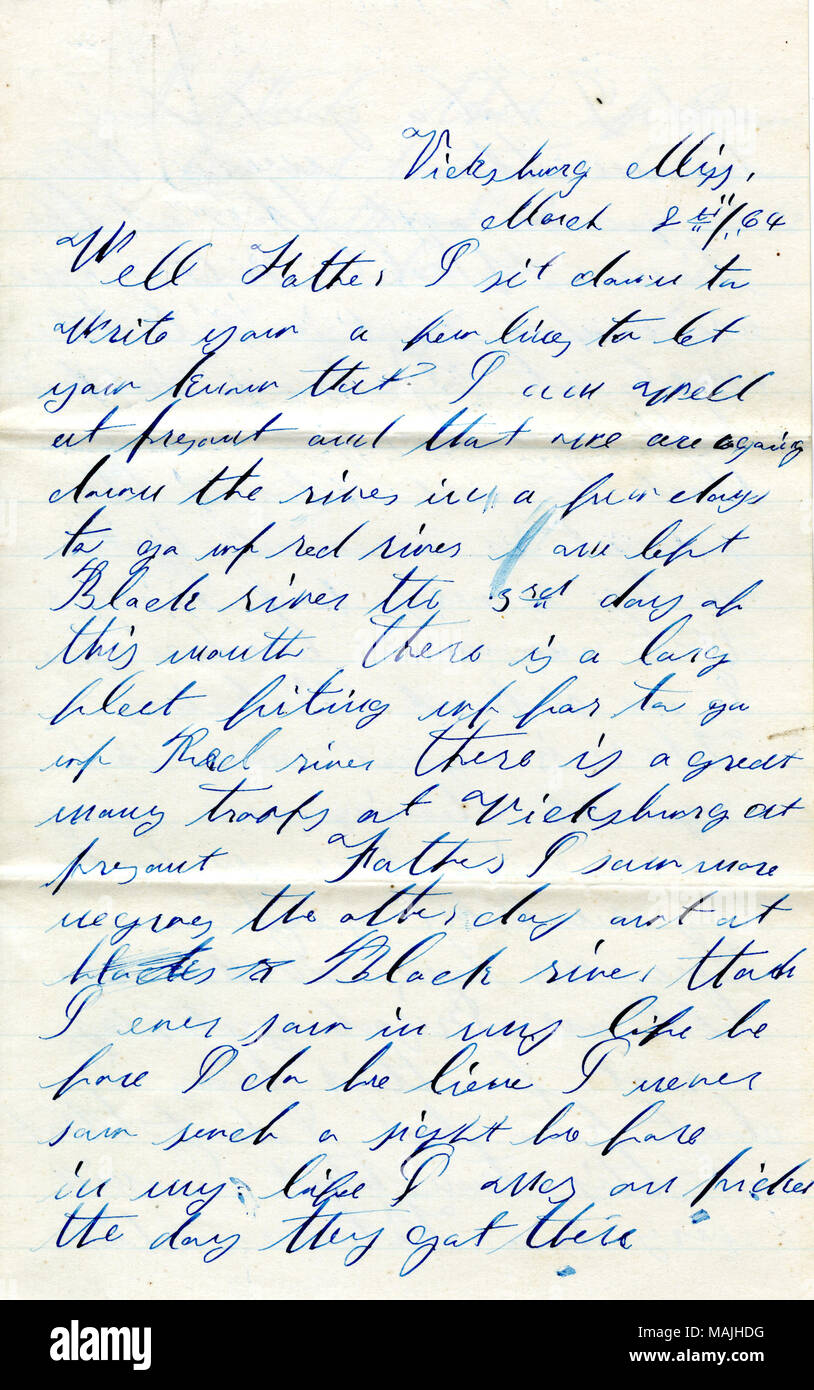 Describes the movements of his regiment around Vicksburg. Includes envelope.  Transcription: Vicksburg Miss. March 8th / 64 Well Father I sit down to write you a few lines to let you know that I am well at presant and that we are agoing down the river in a few days to go up red river we left Black river the 3rd day of this month there is a larg fleet fiting up for to go up Red river there is a great many troops at Vicksburg at presant Father I saw more negroes the other day out at blacks r Black river than I ever saw in my life be fore I do be lieve I never saw such a sight be fore in my life  Stock Photo