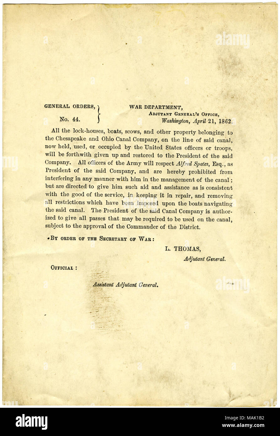 State that all 'lock-houses, boats, scows, and other property belonging to the Chesapeake and Ohio Canal Company?Ǫwill be forthwith given up and restored to the President of the said Company.' Title: General Orders, No. 44, War Department, Adjutant General's Office, Washington, April 21, 1862  . 21 April 1862. Thomas, Lorenzo, 1804-1875 Stock Photo