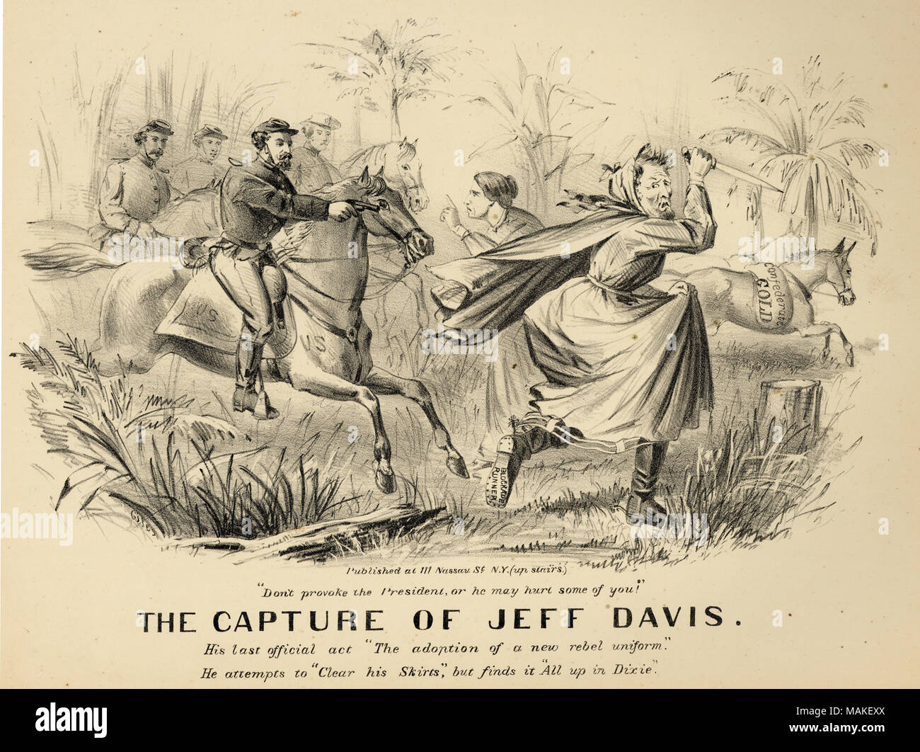 Cartoon print of Jefferson Davis in a dress running from Union cavalrymen. Mrs. Davis is in the background raising a finger toward the cavalrymen and there is also a horse with a sack that reads 'Confederate GOLD' running away in the background. 'Don't provoke the President, or he may hurt some of you!' 'THE CAPTURE OF JEFF DAVIS. His last official act,' 'The adoption of a new rebel uniform.' and 'He attempts to Clear his Skirts, but finds it All up in Dixie.' (printed below image). Title: 'The Capture of Jeff Davis.'  . circa 1865. Giles Stock Photo