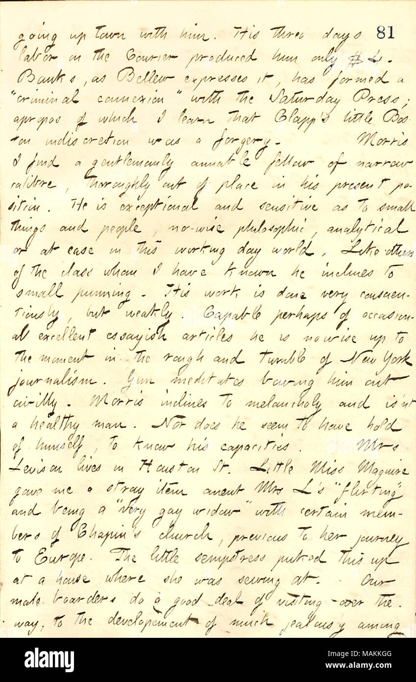 Comments on James Morris.  Transcription: going up town with him [Frank Cahill]. His three days labor on the Courier produced him only $4. [A.F.] Banks, as [Frank] Bellew expresses it, has formed a ?ǣcriminal connexion ? with the Saturday Press; apropos of which I learn that [Henry] Clapp ?s little Boston indiscretion was a forgery. [James] Morris I find a gentlemanly amiable fellow of narrow calibre, thoroughly out of place in his present position. He is exceptional and sensitive as to small things and people, no-wise philosophic, analytical or at ease in this working day world. Like others o Stock Photo