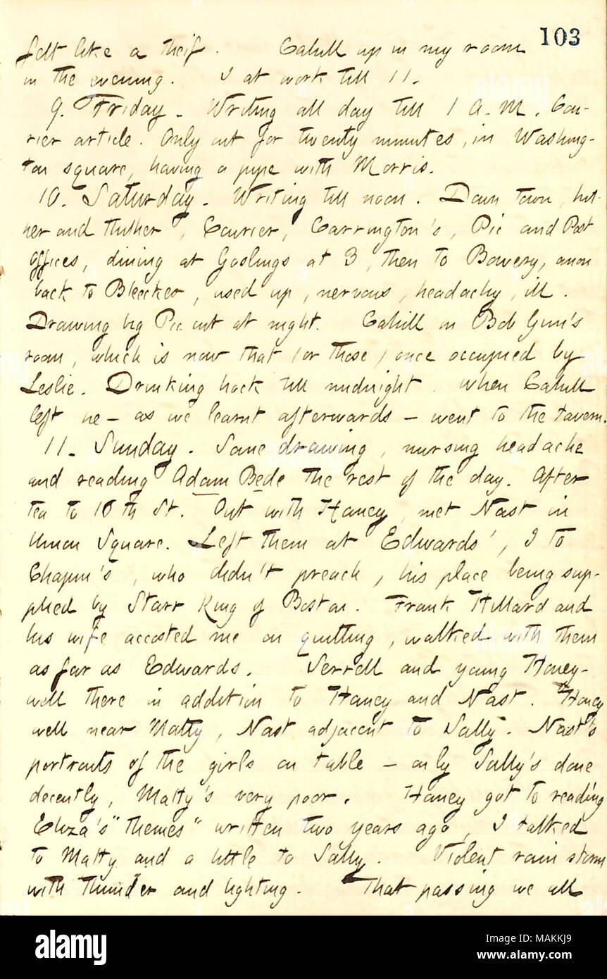 Mentions hearing T. Starr King preach at church.  Transcription: felt like a thief. [Frank] Cahill up in my room in the evening. I at work till 11. 9. Friday. Writing all day till 1 A. M. Courier article. Only out for twenty minutes, in Washington square, having a pipe with [James] Morris. 10. Saturday. Writing till noon. Down town, hither and thither, Courier, Carrington ?s, Pic and Post Offices, dining at Goslings at 3, then to Bowery, anon back to [132] Bleecker, used up, nervous, headachy, ill. Drawing big Pic cut at night. Cahill in Bob Gun ?s room, which is now that (or those) once occup Stock Photo