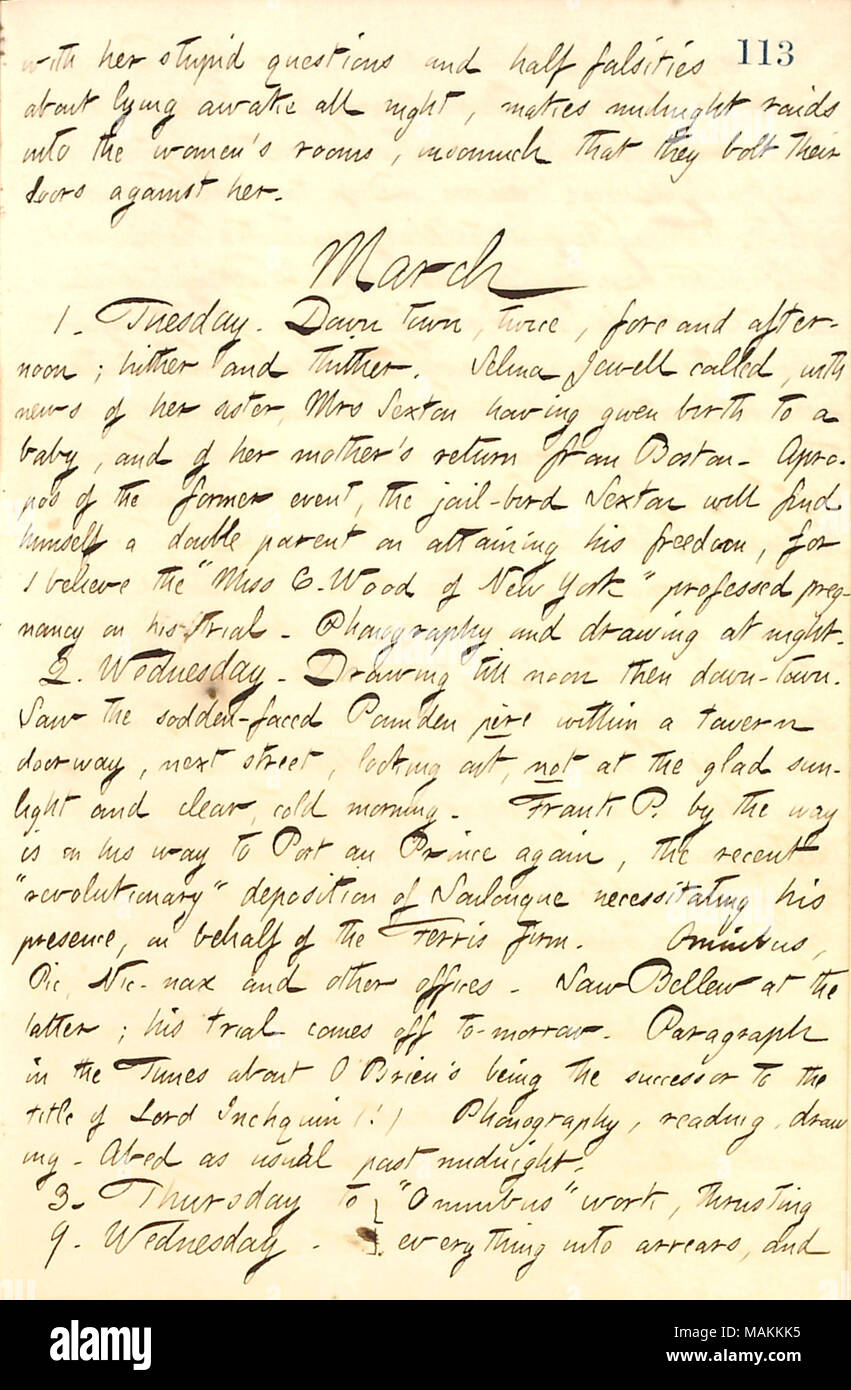 Mentions a visit from Selina Jewell, who gives news of her sister, Cornelia Sexton, giving birth.  Transcription: with her [Elizabeth Gouverneur's] stupid questions and half falsities about lying awake all night, makes midnight raids into the women's rooms, insomuch that they bolt their doors against her. March 1. Tuesday. Down town, twice, fore and afternoon; hither and thither. Selina Jewell called, with news of her sister, Mrs [Cornelia] Sexton having given birth to a baby, and of her mother [Celina Jewell]'s return from Boston. Apropos of the former event, the jail-bird [Francis] Sexton wi Stock Photo