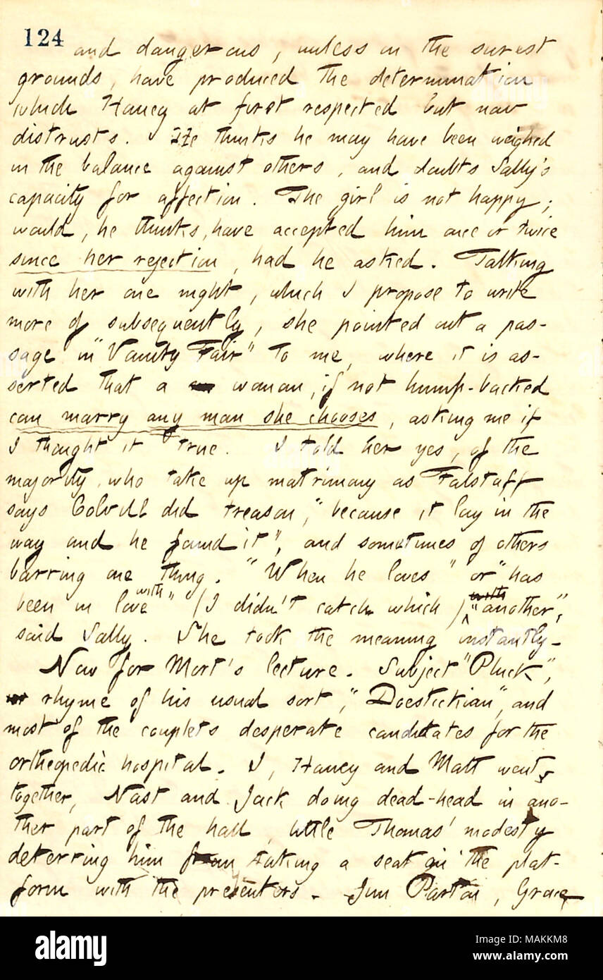 Regarding attending a lecture by Mort Thomson as 'Doesticks.'  Transcription: and dangerous, unless on the surest grounds, have produced the determination which [Jesse] Haney at first respected but now distrusts. He thinks he may have been weighed in the balance against others, and doubts Sally [Edwards]'s capacity for affection. The girl is not happy; would, he thinks, have accepted him once or twice since her rejection, had he asked. Talking with her one night, which I propose to write more of subsequently, she pointed out a passage in 'Vanity Fair' to me, where it is asserted that a m woman Stock Photo