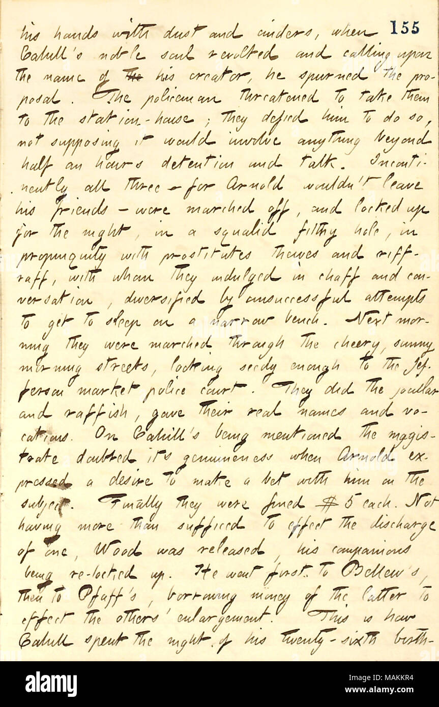 Regarding Frank Cahill's tale of a night out with Frank Wood and George Arnold, which ended with them getting arrested.  Transcription: his [Frank Wood ?s] hands with dust and cinders, when [Frank] Cahill ?s noble soul revolted and calling upon the name of the his creator, he spurned the proposal. The policeman threatened to take them to the station-house; they defied him to do so, not supposing it would involve anything beyond half an hours detention and talk. Incontinently all three  ? for [George] Arnold wouldn ?t leave his friends  ? were marched off, and locked up for the night, in a squa Stock Photo