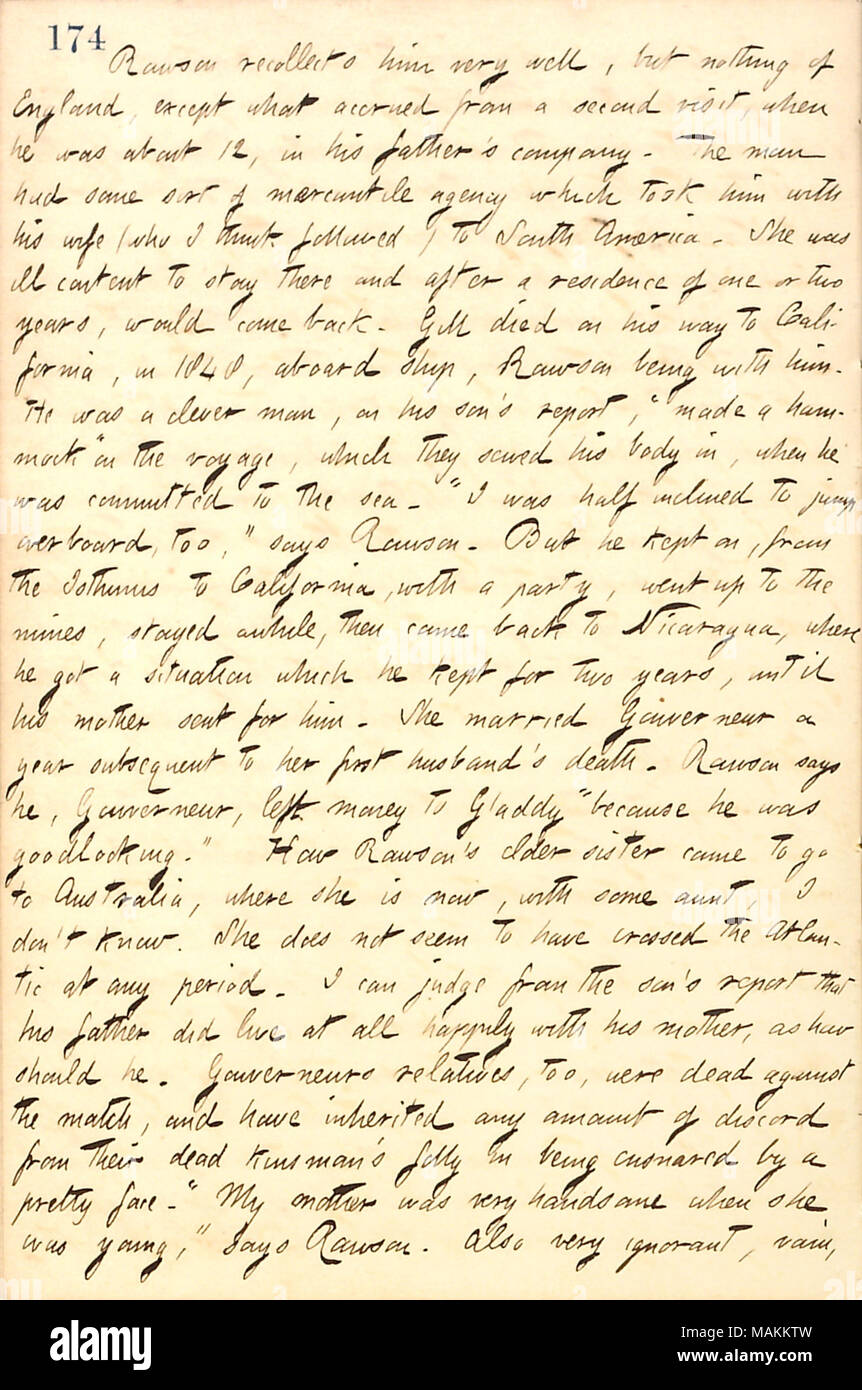 Regarding Rawson Gill's parents and siblings.  Transcription: Rawson [Gill] recollects him [his father, Mr. Gill] very well, but nothing of England, except what accrued from a second visit, when he was about 12, in his father ?s company. The man had some sort of mercantile agency which took him with his wife [Elizabeth Gouverneur] (who I think followed) to South America. She was ill content to stay there and after a residence of one or two years, would come back. Gill died on his way to California, in 1848, aboard ship, Rawson being with him. He was a clever man, on his son ?s report, ?ǣmade a Stock Photo