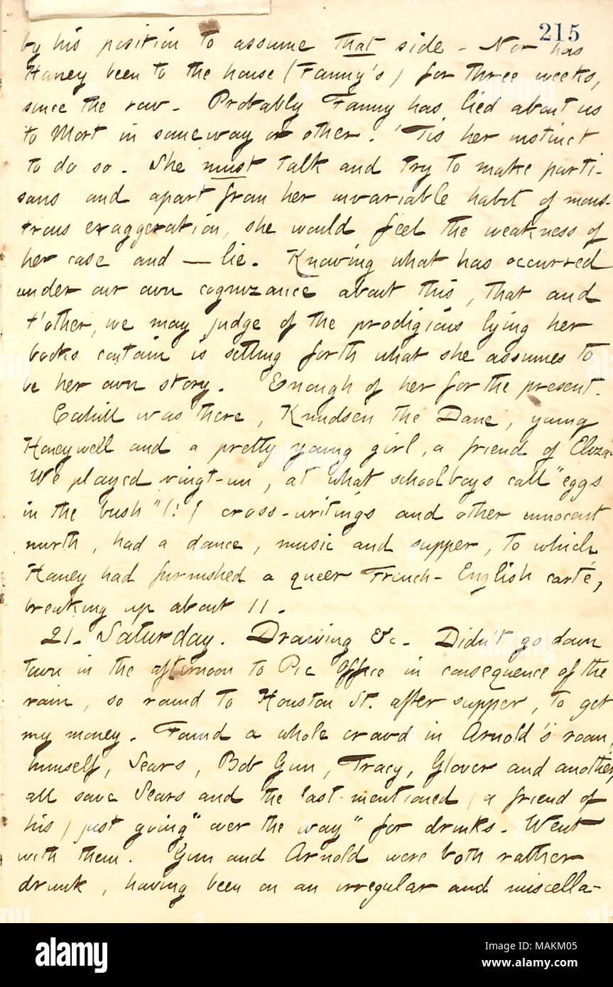 Describes attending Sally Edwards' 18th birthday party.  Transcription: by his [Mortimer Thomson's] position to assume that side. Nor has [Jesse] Haney been to the house (Fanny [Fern]'s) for three weeks since the row. Probably Fanny has lied about us to Mort in someway or other. 'Tis her instinct to do so. She must talk and try to make partisans and apart from her invariable habit of monstrous exaggeration, she would feel the weakness of her case and     lie. Knowing what has occurred under our own cognizance about this, that and t'other, we may judge of the prodigious lying her books contain  Stock Photo