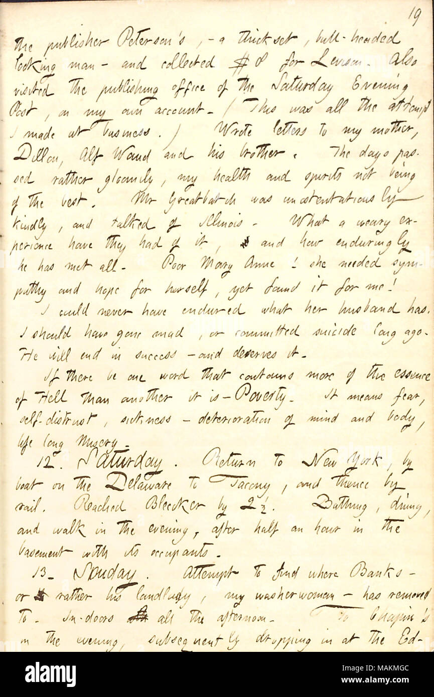 Describes a visit to the Greatbatch family in Philadelphia.  Transcription: the publisher Peterson ?s,  ? a thickset, bull-headed looking man  ? and collected $8 for [William] Levison. Also visited the publishing office of the Saturday Evening Post, on my own account. (This was all the attempt I made at business.) Wrote letters to my mother [Naomi Butler Gunn], Dillon [Mapother], Alf Waud and his brother [William Waud]. The days passed rather gloomily, my health and spirits not being of the best. Mr [Joseph] Greatbatch was unostentatiously kindly, and talked of Illinois. What a weary experienc Stock Photo