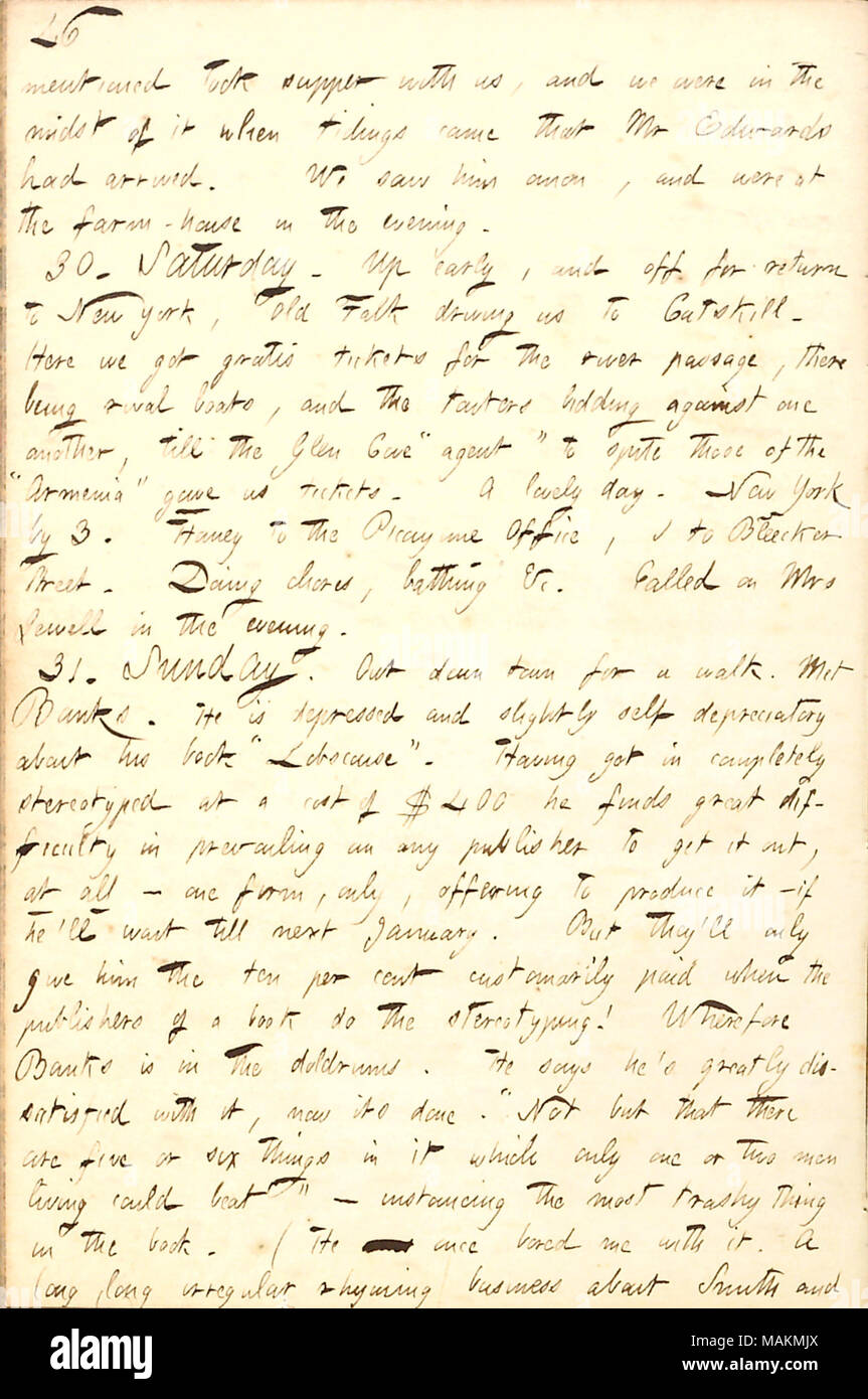 Regarding the books A.F. Banks is trying to get published.  Transcription: mentioned take supper with us, and we were in the midst of it when tidings came that Mr Edwards had arrived. We saw him anon, and were at the farm-house in the evening. 30. Saturday. Up early, and off for return to New York, Old Falk driving us to Catskill. Here we got gratis tickets for the river passage, there being rival boats, and the touters bidding against one another, till the Glen Cove 'agent' to spite those of the 'Armenia' gave us tickets. A lovely day. New York by 3. [Jesse] Haney to the Picayune Office, I to Stock Photo