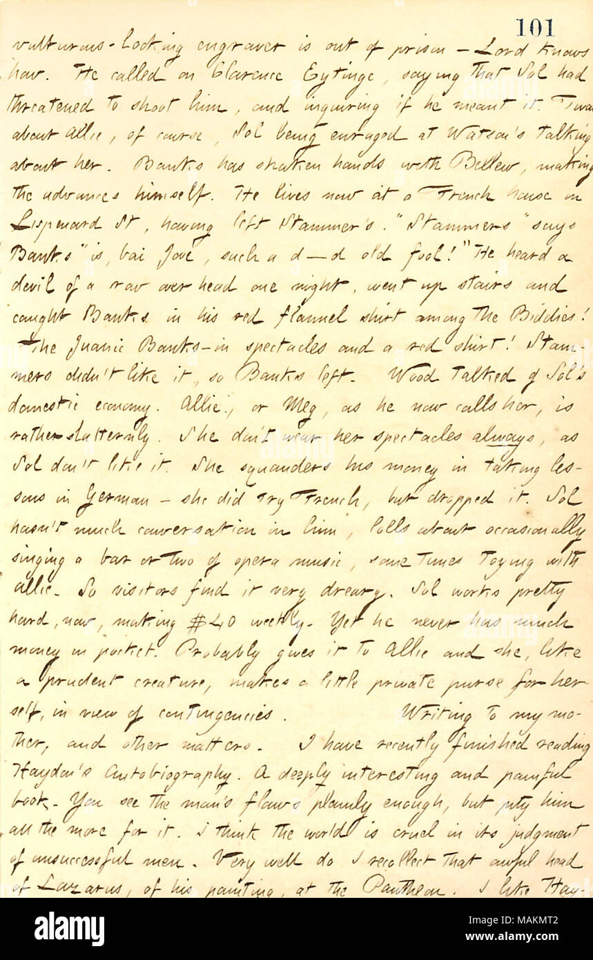 Regarding Allie Vernon and Sol Eytinge.  Transcription: vulturous-looking engraver [John Watson] is out of prison  ? Lord knows how. He called on Clarence Eytinge, saying that Sol [Eytinge] had threatened to shoot him, and inquiring if he meant it.  ?Twas about Allie [Vernon], of course, Sol being enraged at Watson ?s talking about her. [A.F.] Banks has shaken hands with [Frank] Bellew, making the advances himself. He lives now at a French house in Lispenard St, having left Stammer ?s. ?ǣStammers ? says Banks ?ǣis, bai Jove, such a d    d old fool! ? He heard a devil of a row over head one nig Stock Photo