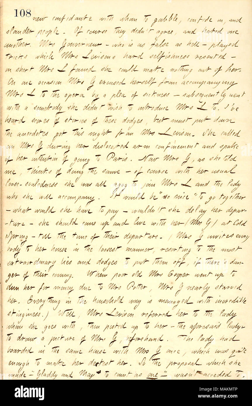 Describes stories about Elizabeth Gouverneur told by Mary Levison.  Transcription: new confidante with whom to gabble, confide in, and slander people. Of course they didn't agree, and hated one another. Mrs [Elizabeth] Gouverneur  ? who is as false as hell  ? played tricks which Mrs [Mary] Levisons hard selfishness resented  ? in short Mrs L found she could make nothing out of her. On one occasion Mrs G excused herself from accompanying Mrs L to the opera by a plea of sickness  ? subsequently went with a somebody she didn't wish to introduce Mrs L to. I've heard scores of stories of these dodg Stock Photo