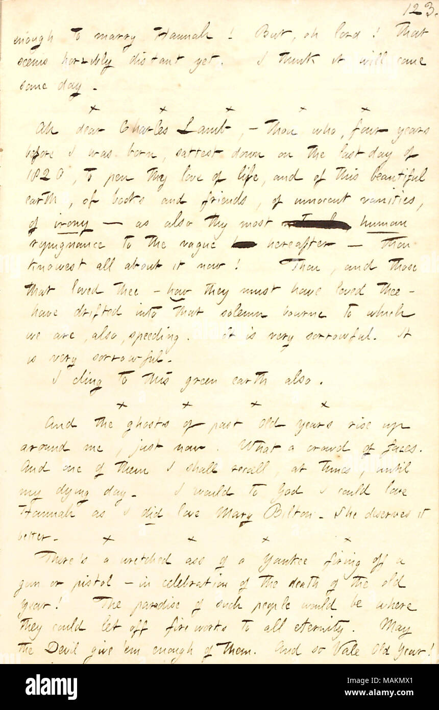 Comments on Charles Lamb and gives his thoughts on New Year's Eve, 1856.  Transcription: enough to marry Hannah [Bennett]! But, oh lord! That seems horribly distant yet. I think it will come some day. x x x x x Ah dear Charles Lamb,  ? thou who, four years before I was born, sattest down on the last day of 1820, to pen thy love of life, and of this beautiful earth, of books and friends, of innocent vanities, of irony  ? as also thy most [word crossed out] human repugnance to the vague [word crossed out] hereafter  ? thou knowest all about it now! Thou, and those that loved thee  ? how they mus Stock Photo