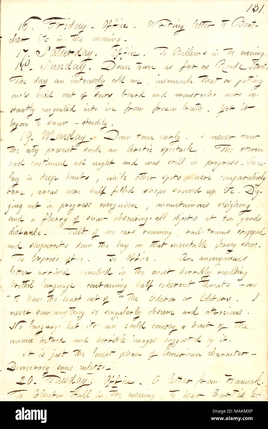 Describes the winter scene in New York and receiving an angry letter at the European.  Transcription: 16. Friday. [European] Office. Writing letter to [William] Boutcher &c in the evening. 17. Saturday. Office. To [Frank] Bellew ?s in the evening. 18. Sunday. Down town as far as Reade Street. The day an intensely cold one, insomuch that on putting one ?s head out of doors, beard and moustache were instantly congealed into ice from frozen breath. Yet it began to snow  ? steadily. 19. Monday. Down town early. I never saw the city present such an Arctic spectacle. The storm had continued all nigh Stock Photo