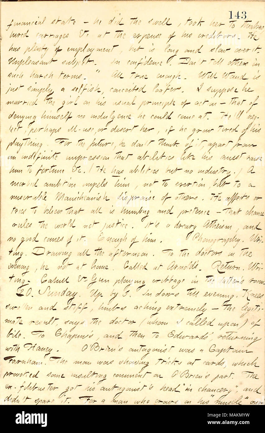 Gives the details of Fitz James O'Brien's fight with Captain Farnham.  Transcription: financial state  ? he [William Waud] did the swell, took her [Sarah Candee] to theatres, hired carriages &c at the expense of his creditors. He has plenty of employment, but is long and slow over it. Unpleasant subject. In confidence. Don't tell others in such harsh tones.' All true enough. Will Waud is just simply a selfish, conceited loafer. I suppose he married the girl on his usual principle of action  ? that of denying himself no indulgene he could come at. He ?ll neglect, perhaps ill-use, or desert her, Stock Photo