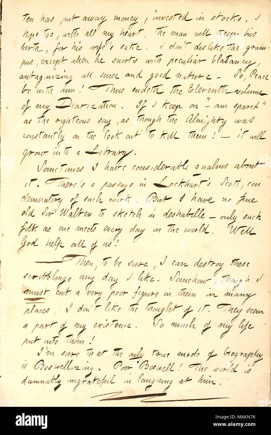 Comments on his habit of writing in his diary.  Transcription: [Willis Pat]ten has put away money, invested in stocks. I hope too, with all my heart, the man will keep his berth, for his wife's sake. I don't dislike the grampus, except when he snorts with peculiar blatancy, antagonizing all sense and good nature. So, Peace be with him! Thus endeth the Eleventh volume of my Diarization. If I keep on ' ?am spared' as the righteous say, as though the Almight was constantly on the look out to kill them!  ? it will grow into a Library. Sometimes I have considerable qualms about it. There ?s a passa Stock Photo