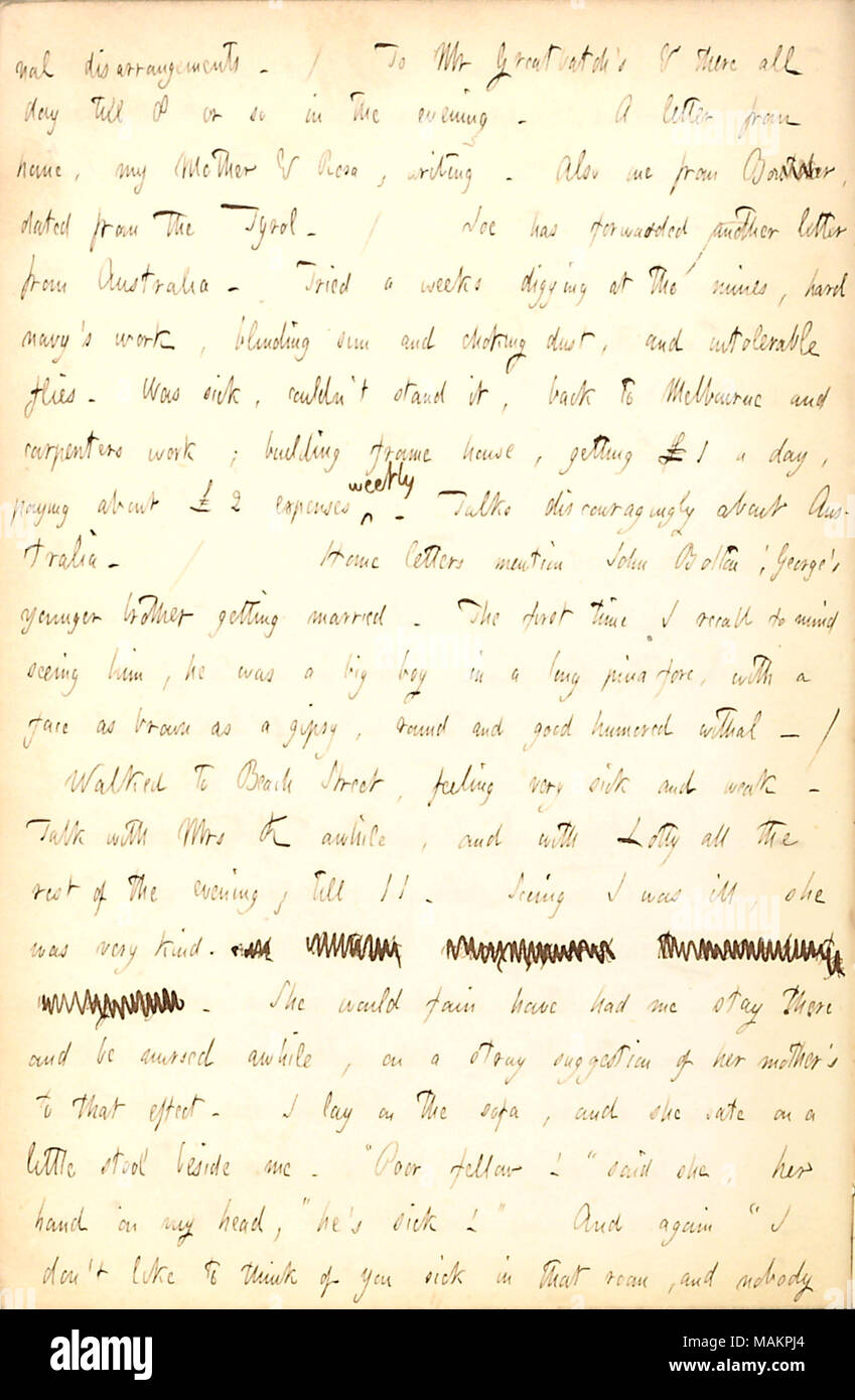 Mentions Joe Greatbatch's displeasure with Australia.  Transcription: nal disarrangements. / To Mr [Joseph] Greatbatch ?s & there all day till 8 or so in the evening. A letter from home, my Mother [Naomi Butler Gunn] & Rosa [Gunn], writing. Also one from [William] Boutcher, dated from the Tyrol. / Joe [Greatbatch] has forwarded another letter from Australia. Tried a weeks digging at the mines, hard navy ?s work, blinding sun and choking dust, and intolerable flies. Was sick, couldn ?t stand it, back to Melbourne and carpenters work; building frame house, getting 1 [pound] a day, paying about 2 Stock Photo