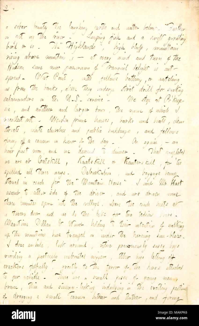 Describes the scenery on a trip up the Hudson on the Francis Skiddy to the Catskill Mountains.  Transcription: a sober beauty the laughing earth and water below. Farther on yet up the river. Leaping fish and a swift gyrating bird or so. The ?ǣHighlands, ? high bluffs, mountain rising above mountain;  ? at every wind and turn of the Hudson some new panorama of tranquil delight is out-spread. West Point, with fellows bathing, or watching us from the banks, where they undergo strict drill for sucking salamanders in the U.S. service. We stop at Po ?keepsie, and another and larger town, the name of Stock Photo