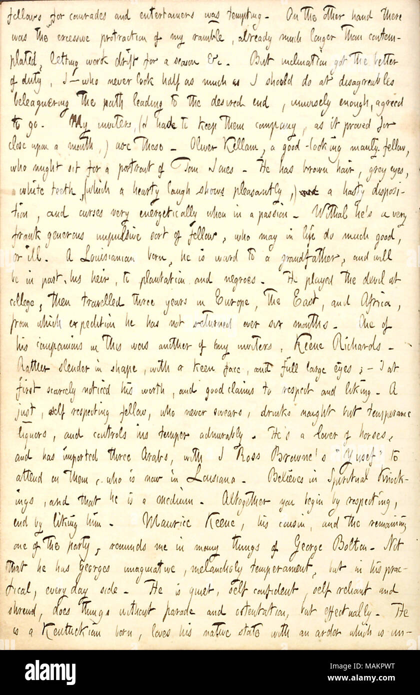 Regarding accepting an invitation from Oliver Kellam and his friends to accompany them on horseback from Mammoth Cave to Louisiana.  Transcription: fellows for comrades and entertainers was tempting. On the other hand there was the excessive protraction of my ramble, already much longer than contemplated, letting work drift for a season &c. But inclination got the better of duty, I  ? who never look half so much as I should do at disagreables beleaguering the path leading to the desired end, unwisely enough, agreed to go. My inviters, (I hade to keep them company, as it proved for close upon a Stock Photo