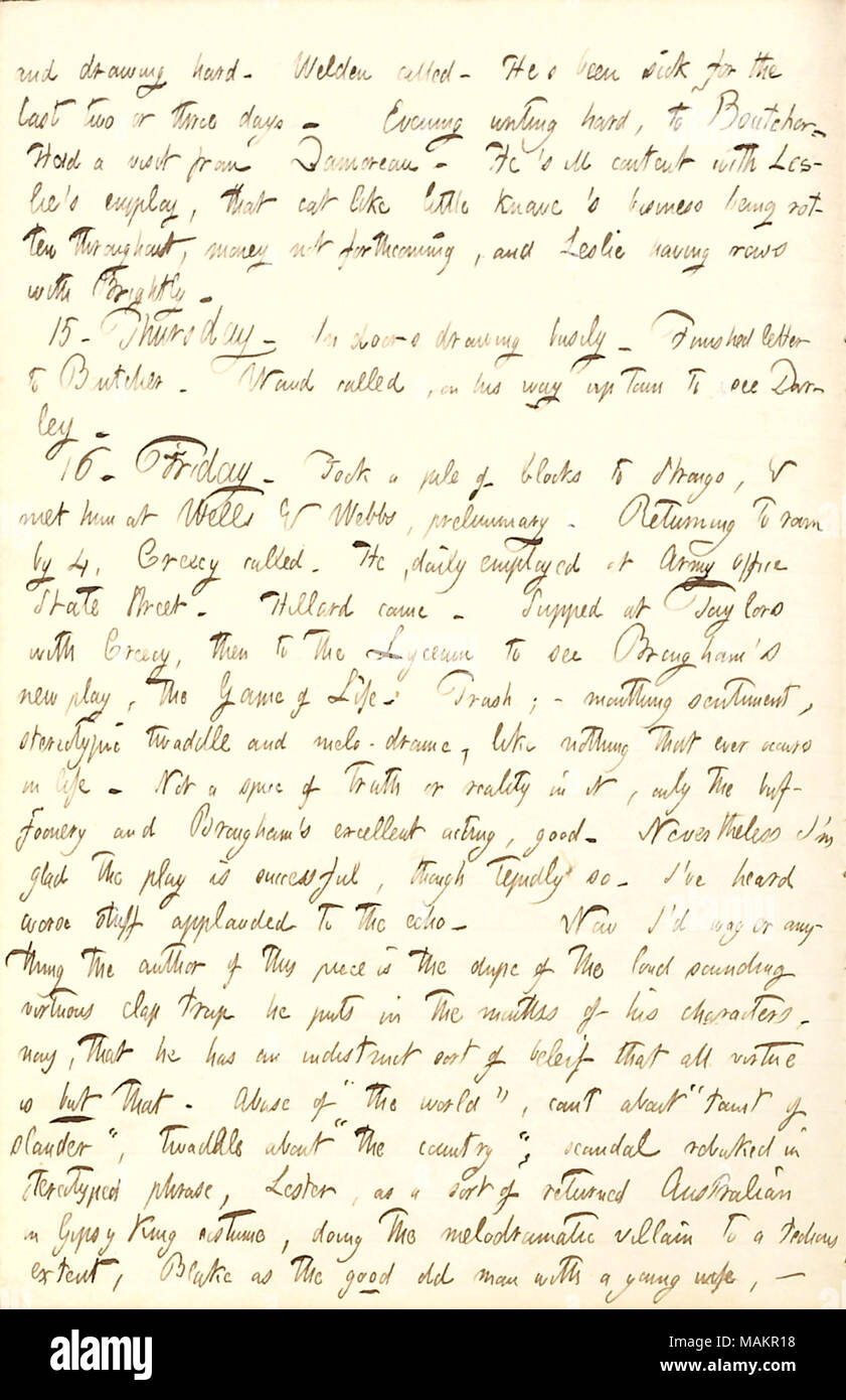 Criticizes a play he saw that starred John Brougham.  Transcription: and drawing hard. [Charles] Welden called. He ?s been sick for the last two or three days. Evening writing hard, to [William] Boutcher. Had a visit from [Charles] Damoreau. He ?s ill content with [Frank] Leslie ?s employ, that cat like little knave ?s business being rotten throughout, money not forthcoming, and Leslie having rows with [Joseph] Brightly. 15. Thursday. In doors drawing busily. Finished letter to Boutcher. [Alfred] Waud called, on his way up town to see Darley. 16. Friday. Took a pile of blocks to [Thomas W.] St Stock Photo