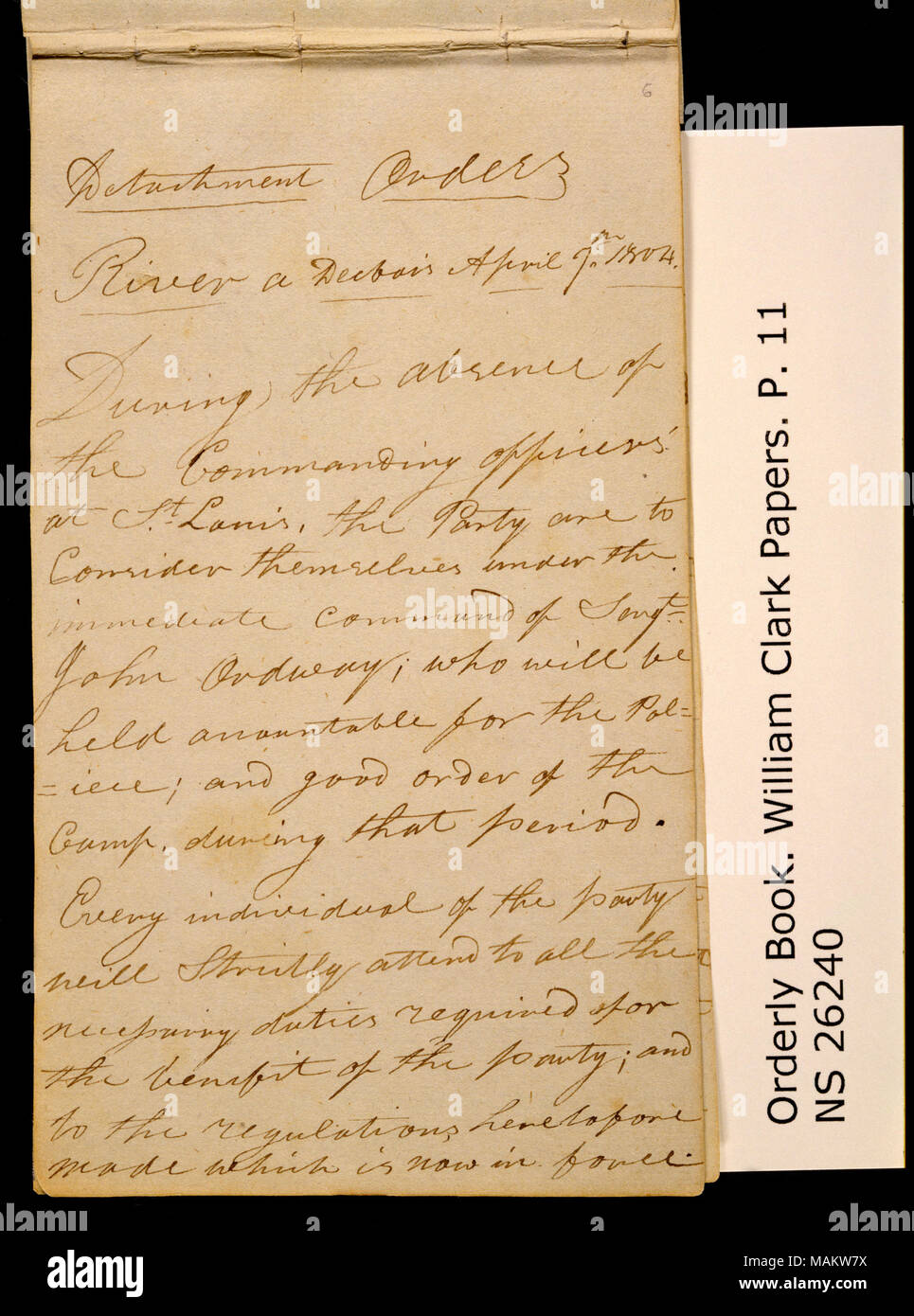 'Detachment Orders. Camp River Dubois, April 7th 1804.' Title: Clark Family Collection: Volume 20. Orderly book, page 11, April 7, 1804  . 7 April 1804. Clark, William, 1770-1838 Stock Photo