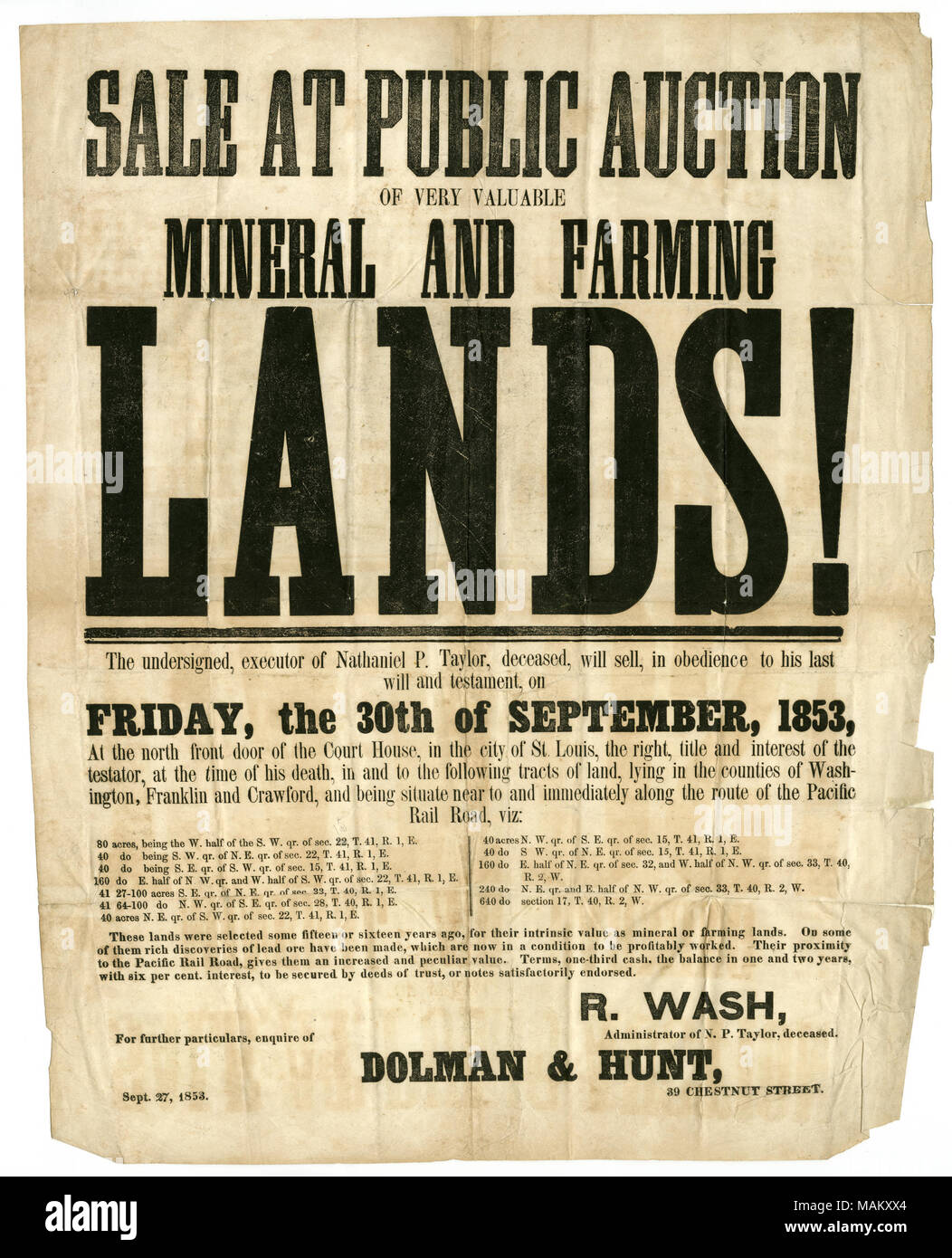 Lands are in Washington, Franklin, and Crawford Counties. R. Wash, administrator of estate. 'For further particulars enquire of Dolman and Hunt, 39 Chestnut Street.' Title: Announcement of sale of lands from the estate of Nathaniel P. Taylor, to be sold from the St. Louis Courthouse, September 27, 1853  . 27 September 1853. Wash, Robert, 1790-1856 Stock Photo