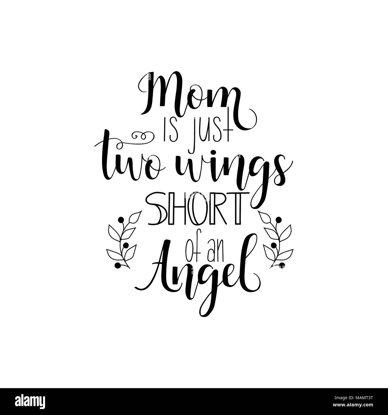 Mom is just two wings short of an Angel. Mother's Day hand lettering for greeting cards, posters. t-shirt and other, vector illustration Stock Vector