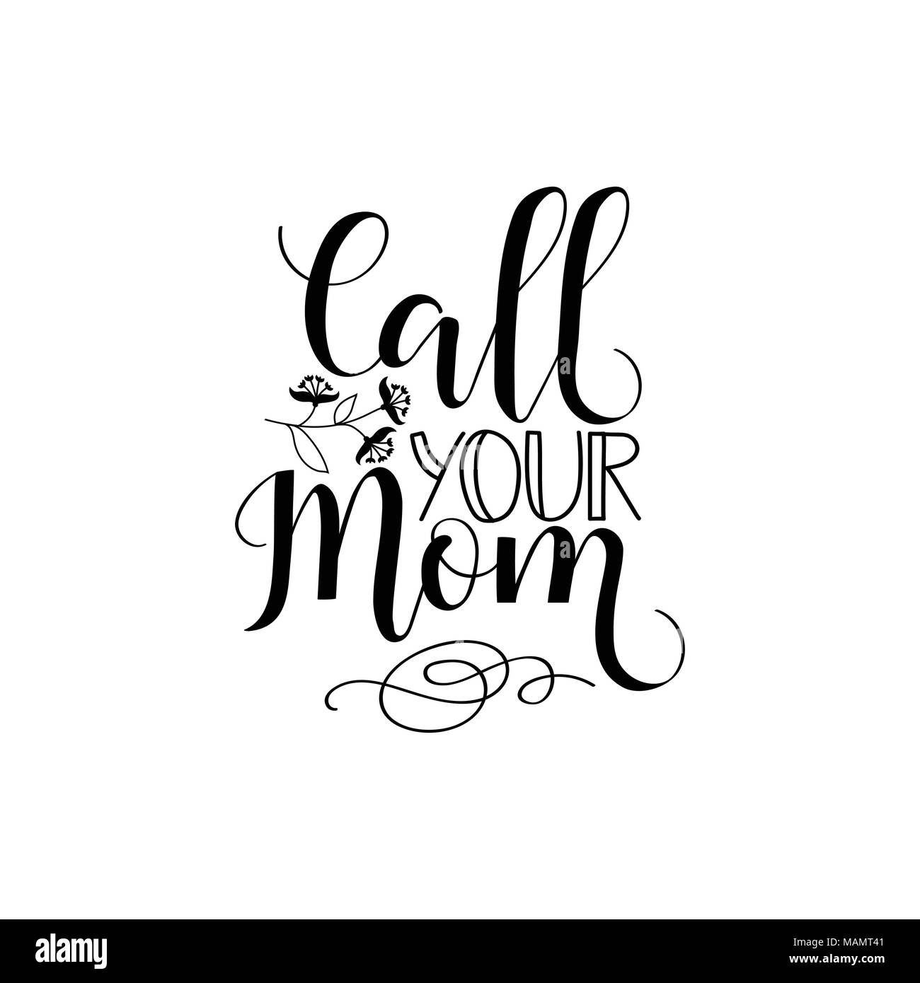 Call your mom. Mother's Day hand lettering for greeting cards, posters. t-shirt and other, vector illustration Stock Vector