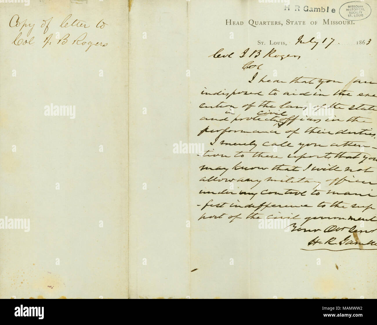 Reprimands the militia officer for not upholding his duty. Title: Contemporary copy of letter signed H.R. Gamble, Head Quarters, State of Missouri, St. Louis, to Col. J.B. Rogers, July 17, 1863  . 17 July 1863. Gamble, Hamilton Rowan, 1798-1864 Stock Photo