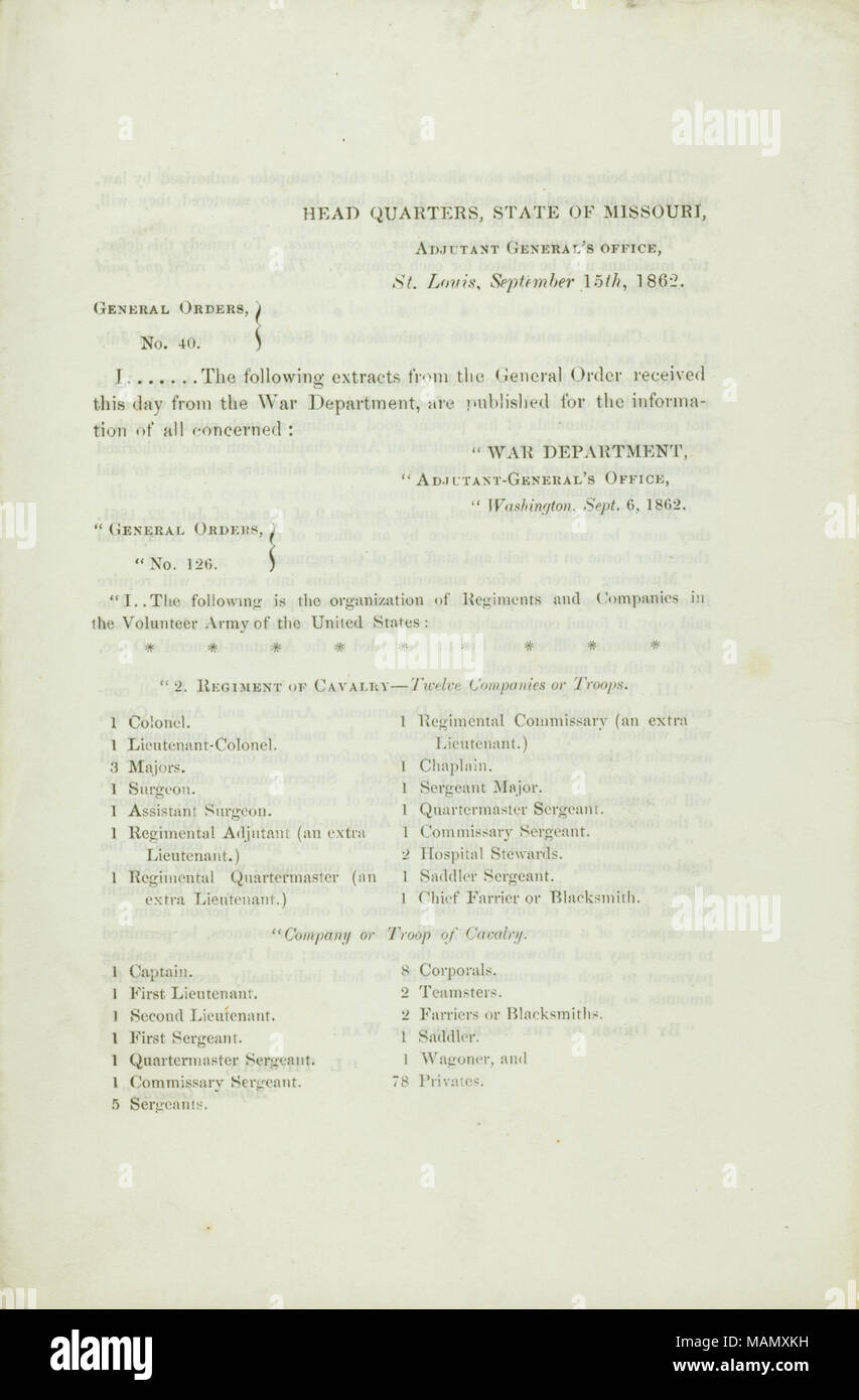 Publish extracts from General Orders received from the War Department regarding the organization of regiments and companies in the Volunteer Army of the United States. Title: General Orders, No. 40, of Wm. D. Wood, Adjutant General, Head Quarters, State of Missouri, Adjutant General's Office, St. Louis, September 15, 1862  . 15 September 1862. Wood, William D. Stock Photo