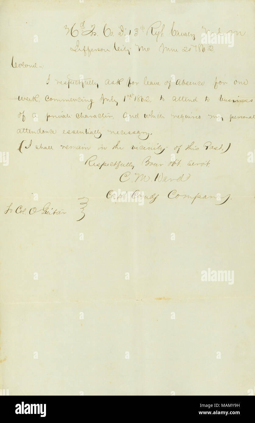 Requests leave for business of a private character. Includes answer from the colonel on the reverse. Title: Leave request of Charles M. Ward, Jefferson City, Mo., to Col. O. Guitar, May 20, 1862  . 20 May 1862. Ward, Charles M. Stock Photo