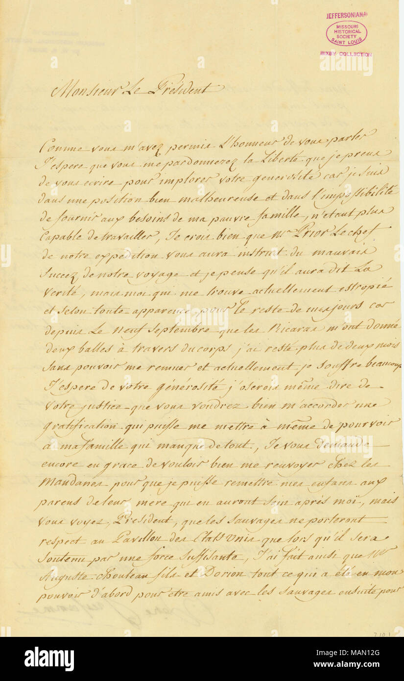 Implores Jefferson's generosity, for he is no longer able to work and supply the needs of his poor family. States that he believes that Mr. Prior has informed Jefferson of the 'bad success' of their expedition from which Jussomme returned crippled for life. He asks to be sent back to the Mandans so that the parents of his wife may take care of his children, and writes that the Indians will not respect the flag of the United States until it is backed by force. Title: Letter signed Rene Jussomme, St. Louis, to Thomas Jefferson, December 3, 1807  . 3 December 1807. Jussomme, Rene Stock Photo