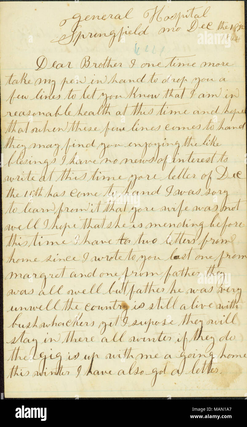 Mentions troubles his father is having in Missouri with bushwhackers and  troubles his brother John is having in California with drought.  Transcription: General Hospital Springfield Mo Dec the 18th 1864 Dear  Brother