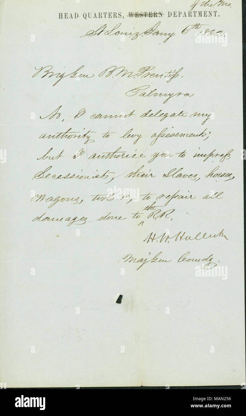 Authorizes Prentiss to impress secessionists, their slaves, horses, wagons, tools, etc., to repair damages done to the railroad. Title: Note signed H.W. Halleck, Maj. Gen. Comdg., Head Quarters, Department of the Mo., St. Louis, to Brig. Genl. B.M. Prentiss, Palmyra, January 6, 1862  . 6 January 1862. Halleck, H. W. (Henry Wager), 1815-1872 Stock Photo
