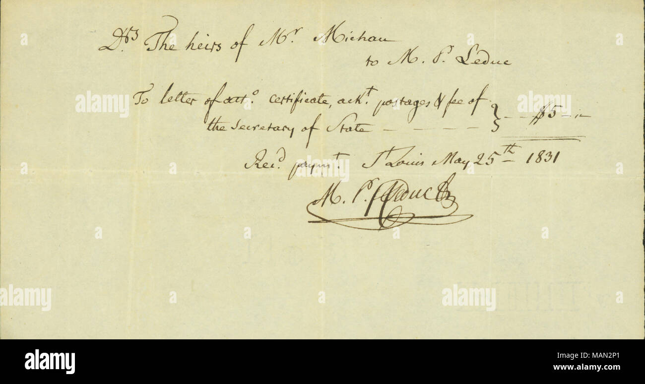 Title: Receipt to heirs of Mr. Michau for $5 for letter of attorney, certificate, postage, and fee of Secretary of State, May 25, 1831  . 25 May 1831. Le Duc, Marie Philippe, 1772-1842 Stock Photo