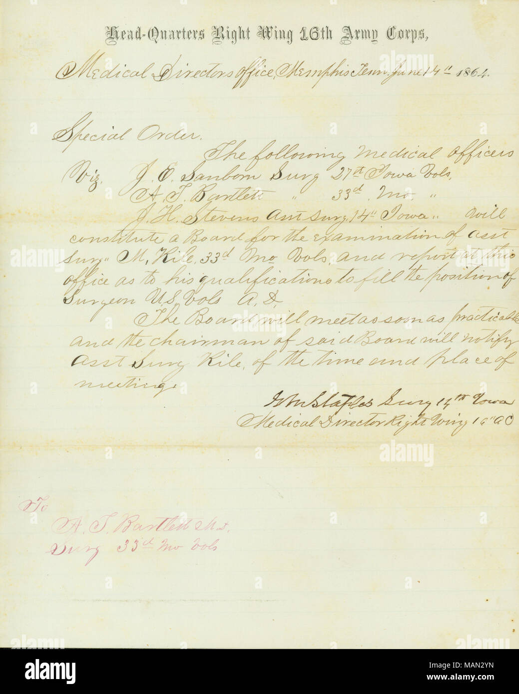 Lists three medical officers, including A.T. Bartlett, who will constitute a board for the examination of Assistant Surgeon M. Rile of the 33rd Missouri Volunteers. Title: Special Order, Head-Quarters Right Wing 16th Army Corps, Medical Director's Office, Memphis, Tenn., signed G.M. Staples, Surgeon 14th Iowa, Medical Director Right Wing 16th A.C., June 14, 1864  . 14 June 1864. Staples, G.M. Stock Photo