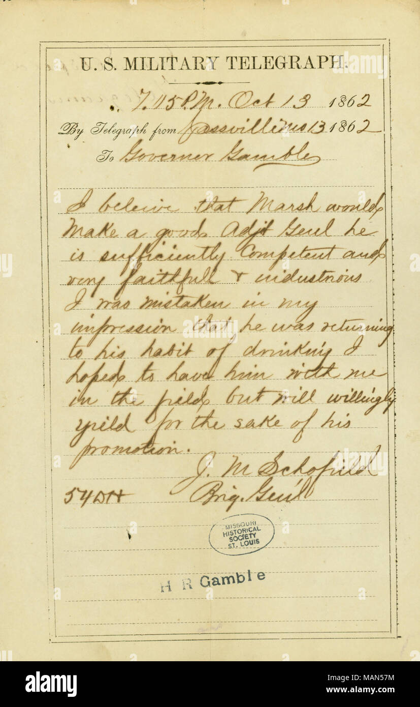 Recommends C.W. Marsh to the position of Adjutant General. Title: U.S. Military Telegraph of J.M. Schofield, Cassville, to Governor Gamble [Hamilton R. Gamble], October 13, 1862  . 13 October 1862. Schofield, John McAllister, 1831-1906 Stock Photo